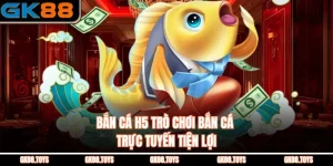 Bắn Cá H5 Trò Chơi Bắn Cá Trực Tuyến Tiện Lợi