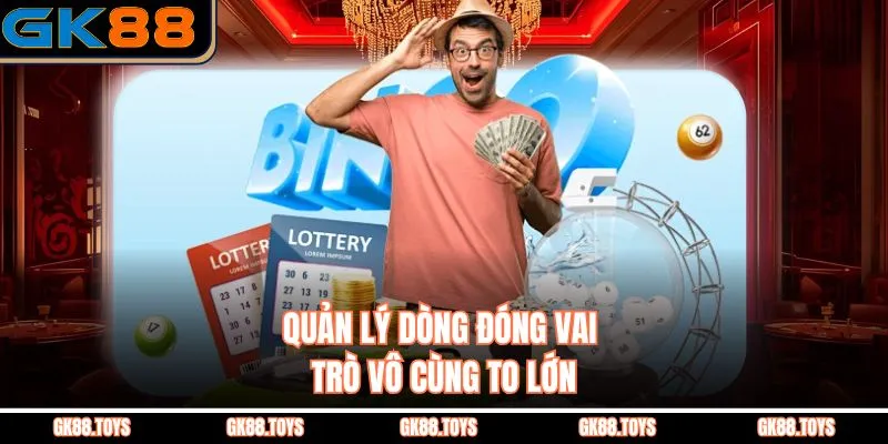 Quản lý dòng đóng vai trò vô cùng to lớn